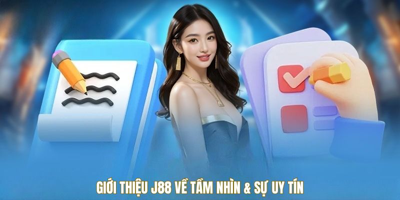 Giới thiệu J88 về tầm nhìn & sự uy tín