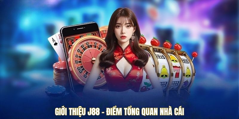 Giới thiệu J88 - Điểm tổng quan nhà cái