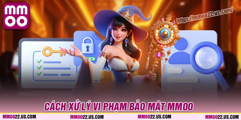 Cách xử phạt hội viên không tuân thủ bảo mật MMOO